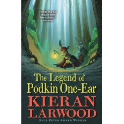 The Legend of Podkin One-Ear: 'A spellbinding story full of friendship, excitement and magic.' Guardian