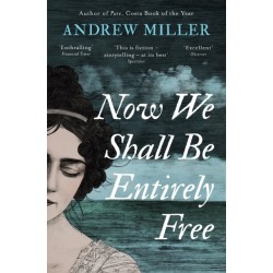 Now We Shall Be Entirely Free: One of The Times' Best Novels of the 21st Century
