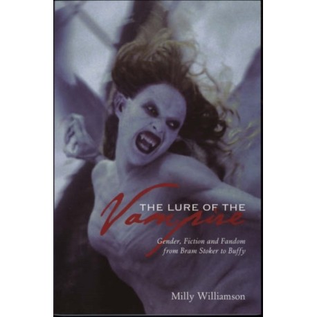 The Lure of the Vampire – Gender, Fiction and Fandom from Bram Stoker to Buffy