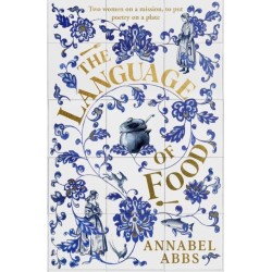 The Language of Food: "Mouth-watering and sensuous, a real feast for the imagination" BRIDGET COLLINS