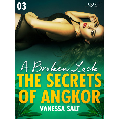 The Secrets of Angkor 3: A Broken Lock - Erotic Short Story
