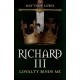 Richard III: Loyalty Binds Me