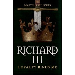 Richard III: Loyalty Binds Me
