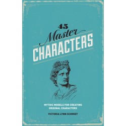 45 Master Characters: Mythic Models for Creating Original Characters