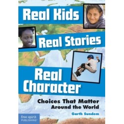 Real Kids, Real Stories, Real Character: Choices That Matter Around the World