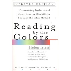 Reading by the Colors: Overcoming Dyslexia and Other Reading Disabilities Through the Irlen Method