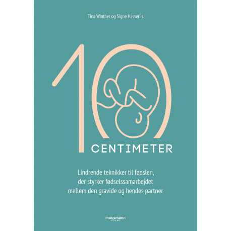 10 cm: Lindrende teknikker til fødslen, der styrker fødselssamarbejdet mellem den gravide og hendes partner