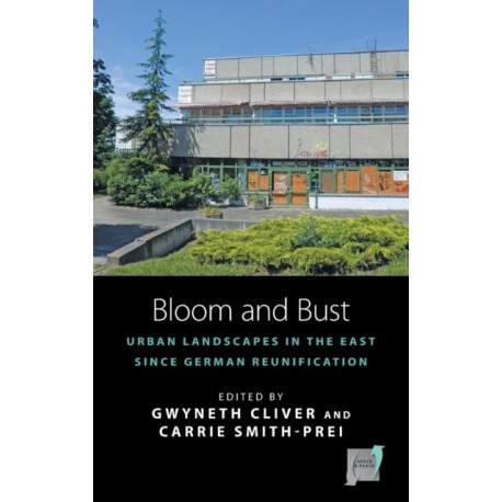 Bloom and Bust: Urban Landscapes in the East since German Reunification