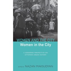 Women and the City, Women in the City: A Gendered Perspective on Ottoman Urban History