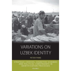 Variations on Uzbek Identity: Strategic Choices, Cognitive Schemas and Political Constraints in Identification Processes