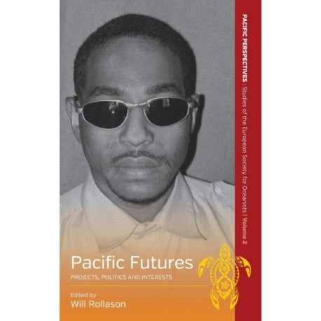 Pacific Futures: Projects, Politics and Interests