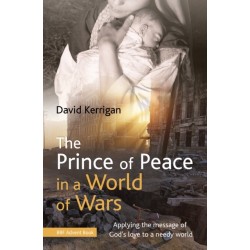 The Prince of Peace in a World of Wars: Applying the message of God's love to a needy world