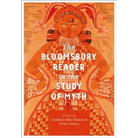 The Bloomsbury Reader in the Study of Myth