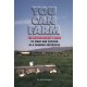 You Can Farm: The Entrepreneur's Guide to Start & Succeed in a Farming Enterprise