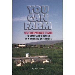 You Can Farm: The Entrepreneur's Guide to Start & Succeed in a Farming Enterprise