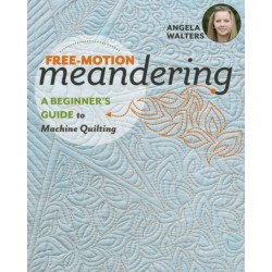 Free-Motion Meandering: A Beginner's Guide to Machine Quilting