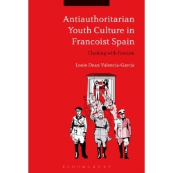 Antiauthoritarian Youth Culture in Francoist Spain: Clashing with Fascism