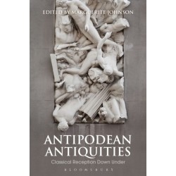 Antipodean Antiquities: Classical Reception Down Under