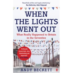 When the Lights Went Out: What Really Happened to Britain in the Seventies