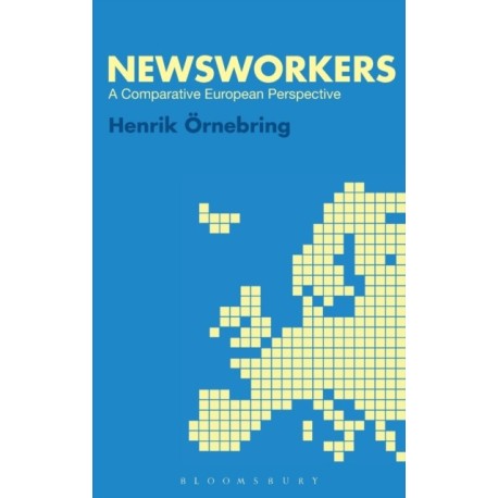 Newsworkers: A Comparative European Perspective