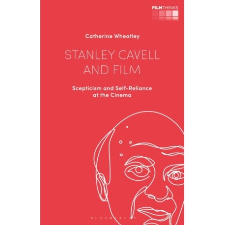 Stanley Cavell and Film: Scepticism and Self-Reliance at the Cinema