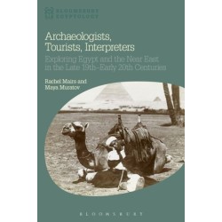 Archaeologists, Tourists, Interpreters: Exploring Egypt and the Near East in the Late 19th–Early 20th Centuries