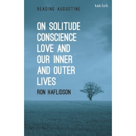On Solitude, Conscience, Love and Our Inner and Outer Lives