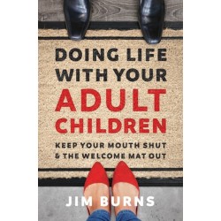 Doing Life with Your Adult Children: Keep Your Mouth Shut and the Welcome Mat Out