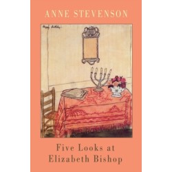 Five Looks at Elizabeth Bishop