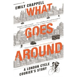 What Goes Around: A London Cycle Courier's Story