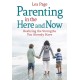 Parenting in the Here and Now: Realizing the Strengths You Already Have
