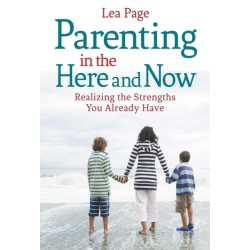 Parenting in the Here and Now: Realizing the Strengths You Already Have