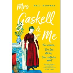 Mrs Gaskell and Me: Two Women, Two Love Stories, Two Centuries Apart