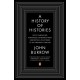 A History of Histories: Epics, Chronicles, Romances and Inquiries from Herodotus and Thucydides to the Twentieth Century