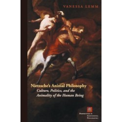 Nietzsche's Animal Philosophy: Culture, Politics, and the Animality of the Human Being