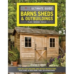 Ultimate Guide: Barns, Sheds & Outbuildings, Updated 4th Edition: Step-By-Step Building and Design Instructions Plus Plans to Build More Than 100 Outbuildings
