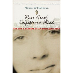 Pure Heart, Enlightened Mind: The Life and Letters of an Irish Zen Saint
