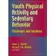 Youth Physical Activity and Sedentary Behavior: Challenges and Solutions