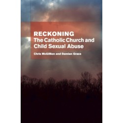 Reckoning: the Catholic Church and child sexual abuse: The Catholic Church & Child Sexual Abuse