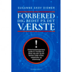 Forbered dig bedst på det værste: Sikkerhedsekspertens guide til, hvordan du sikrer dig selv og din familie under kriser, katastrofer og strømsvigt