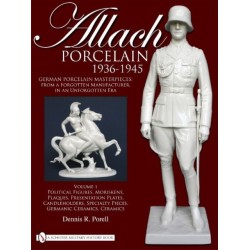 Allach Porcelain 1936-1945: Volume 1: Political Figures, Moriskens, Plaques, Presentation Plates, Candleholders, Specialty Pieces, Germanic Ceramics, Ceramics