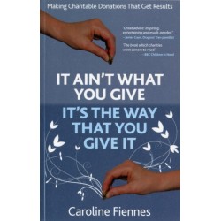It Ain't What You Give, It's the Way That You Give It: Making Charitable Donations That Get Results