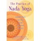 The Practice of Nada Yoga: Meditation on the Inner Sacred Sound