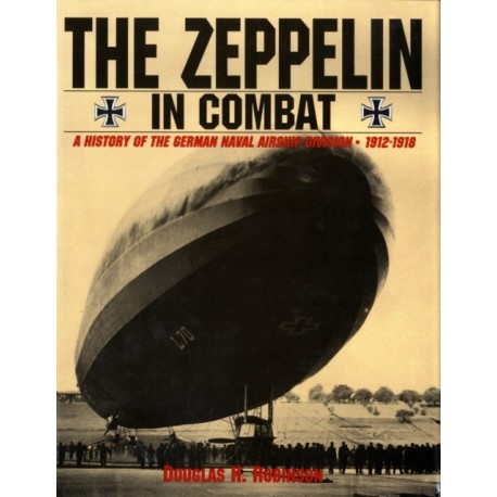 The Zeppelin in Combat: A History of the German Naval Airship Division