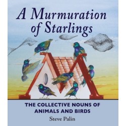 A Murmuration of Starlings: The Collective Nouns of Animals & Birds