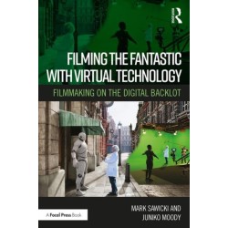 Filming the Fantastic with Virtual Technology: Filmmaking on the Digital Backlot