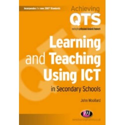 Learning and Teaching Using ICT in Secondary Schools