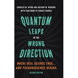 Quantum Leaps in the Wrong Direction: Where Real Science Ends...and Pseudoscience Begins