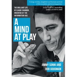 A Mind at Play: The Brilliant Life of Claude Shannon, Inventor of the Information Age