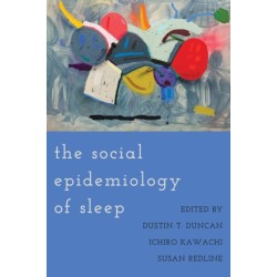 The Social Epidemiology of Sleep
